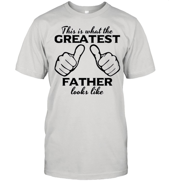 This Is What The Greatest Father Looks Like shirt Classic Men's T-shirt