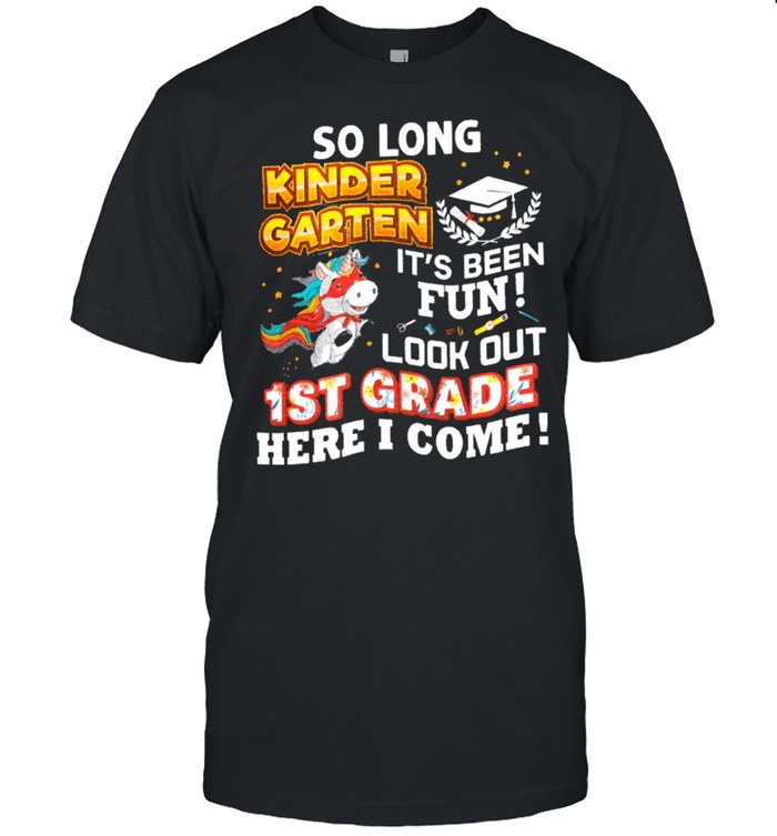 So long kindergarten look out 1st grade here I come last day shirt