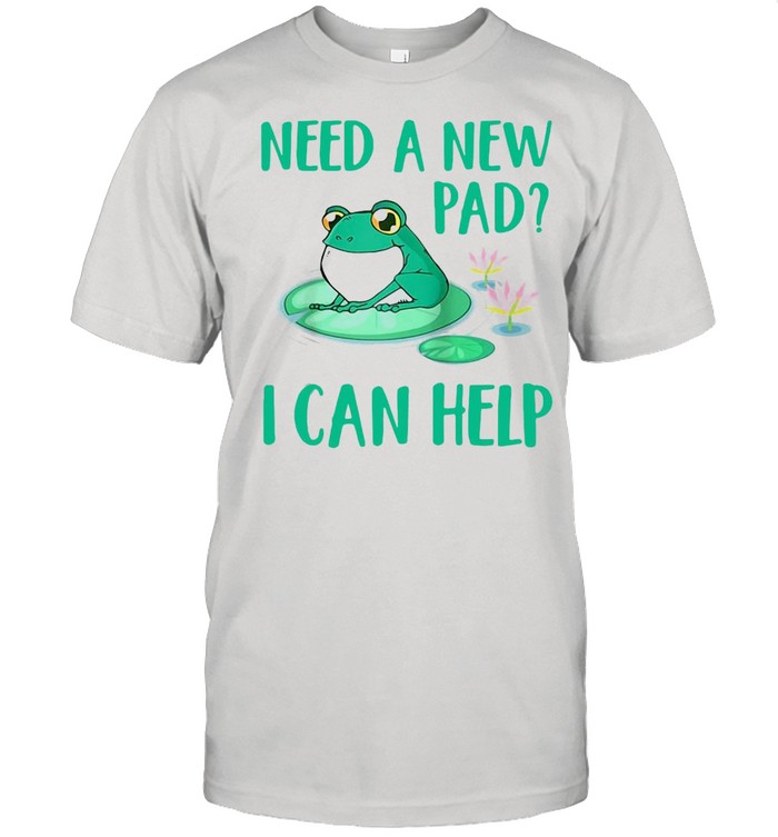 Frog Need A New Pad I Can’t Help T-shirt