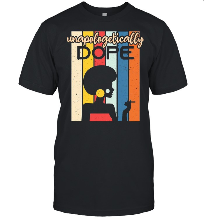 Unapologetically dope black afro black history month vintage shirt