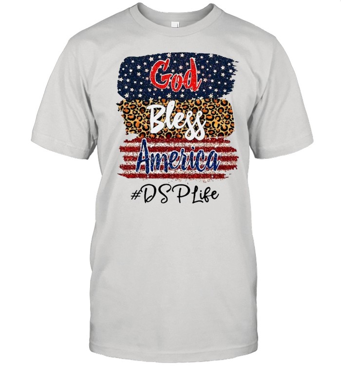 God Bless America DSP Life shirt