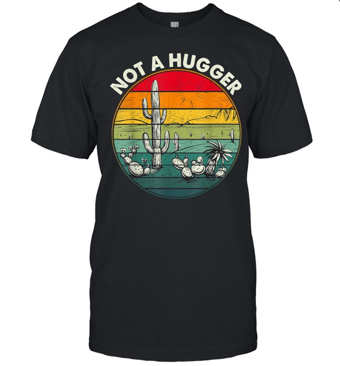 Not A Hugger Vintage Cactus Sarcastic shirt Classic Men's T-shirt