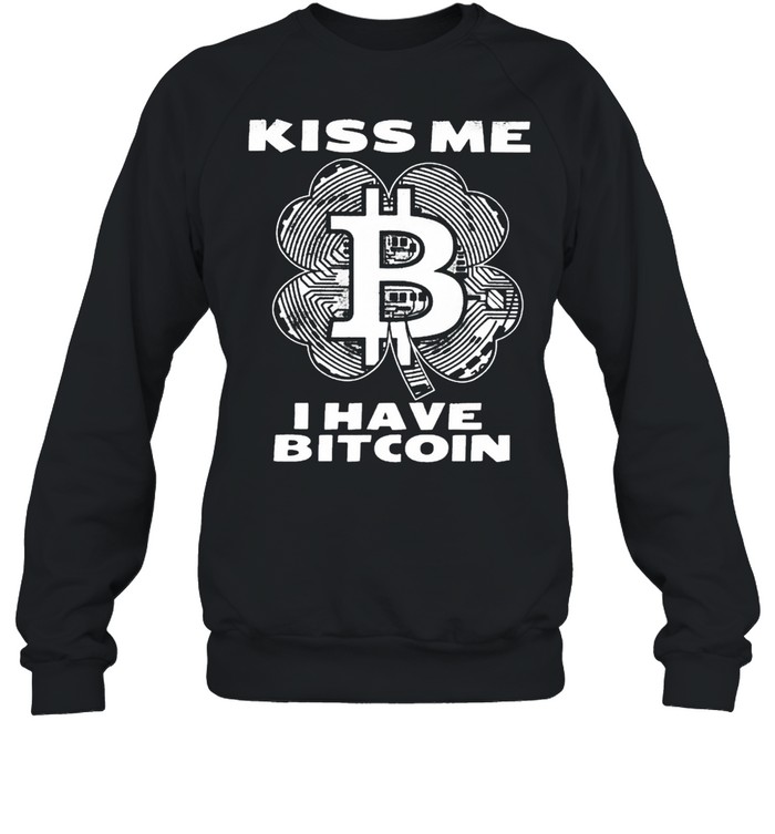 Bitcoin kiss me I have bitcoin st patricks day shirt Unisex Sweatshirt