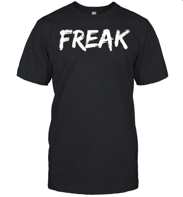 Freak shirt