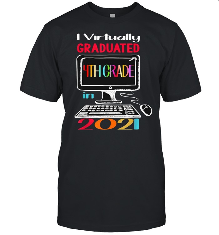 I Virtually Graduated 4th Grade Class 2021 Graduation Computer Shirt