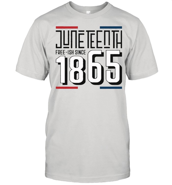 Jine Teenth free ish since 1865 shirt
