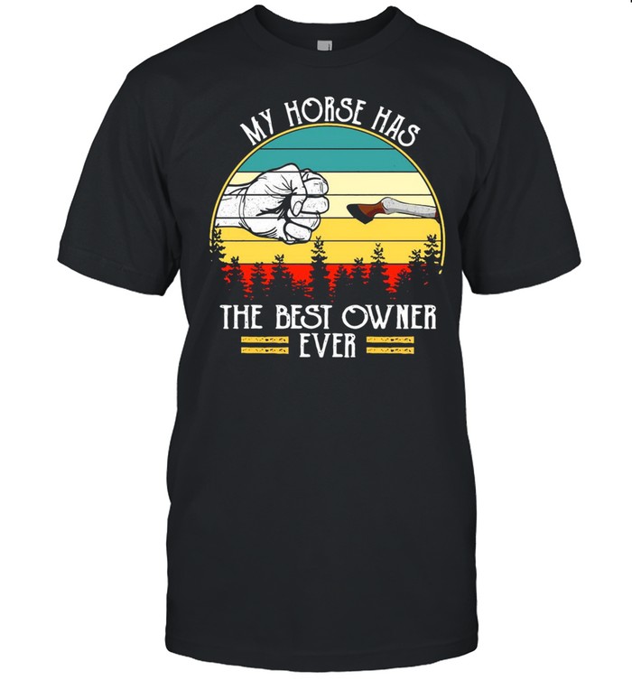 My Horse Has The Best Owner Ever Vintage Retro T-shirt