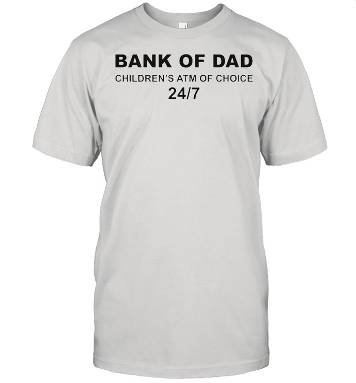 Bank of Dad children’s ATM of choice shirt