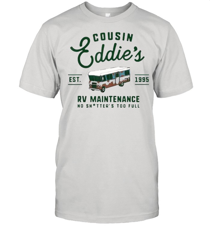 Cousin Eddie’s RV Maintenance est 1995 T-Shirt