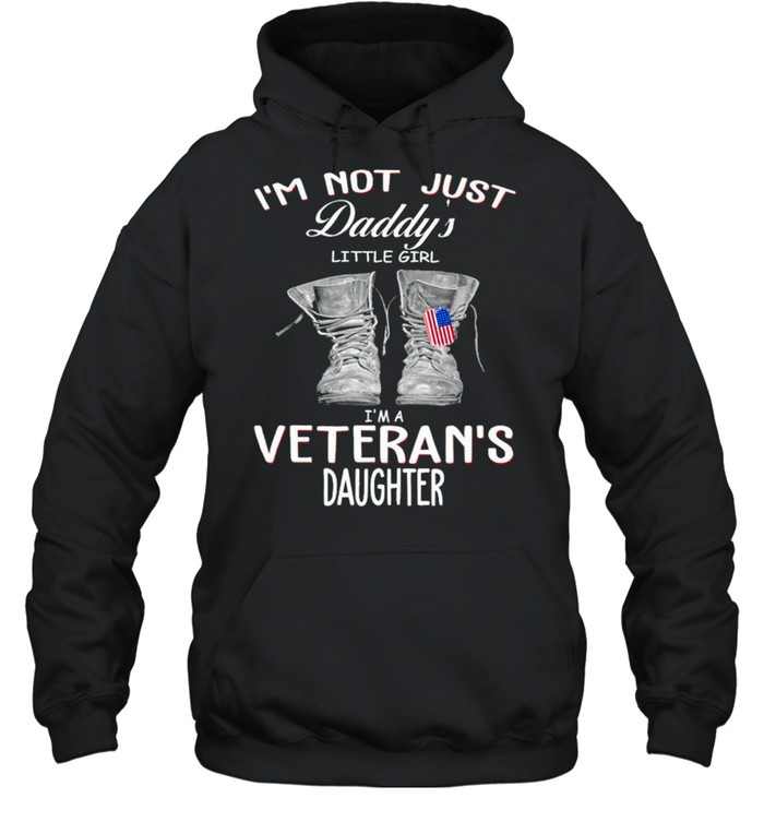 I’m not just daddy’s little girl I’m a Veteran’s daughter shirt Unisex Hoodie