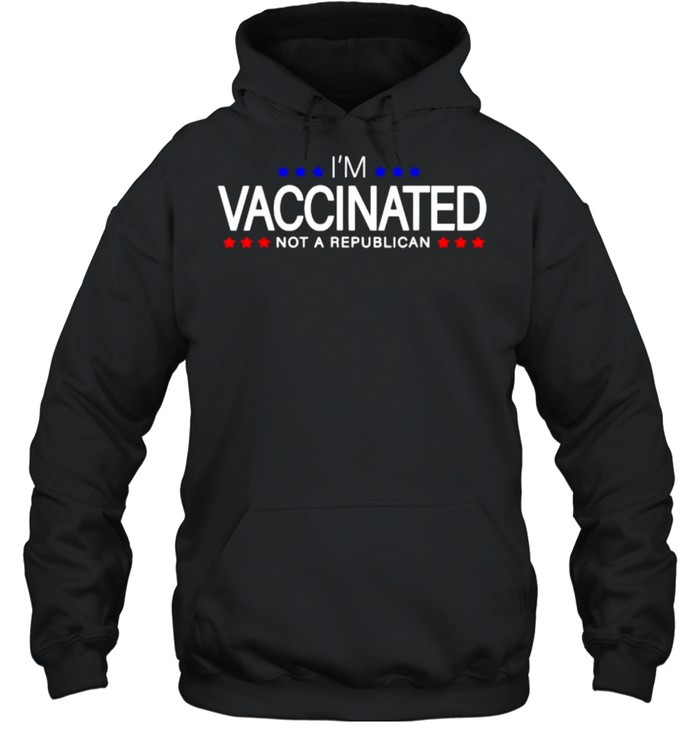 I’m Vaccinated Not Republican T- Unisex Hoodie