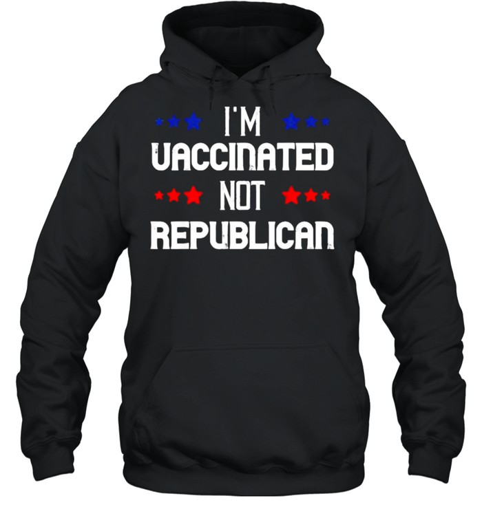 I’m Vaccinated Not Republican USA Politics T- Unisex Hoodie