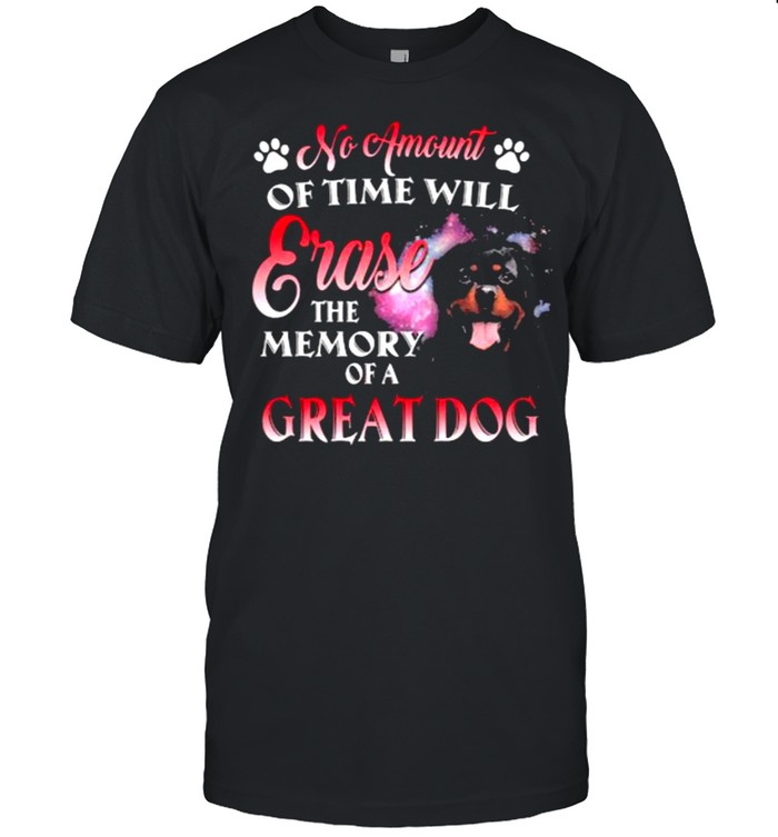 No Amuount Of Time Will Erase The Memory Of A Great Dog Shirt
