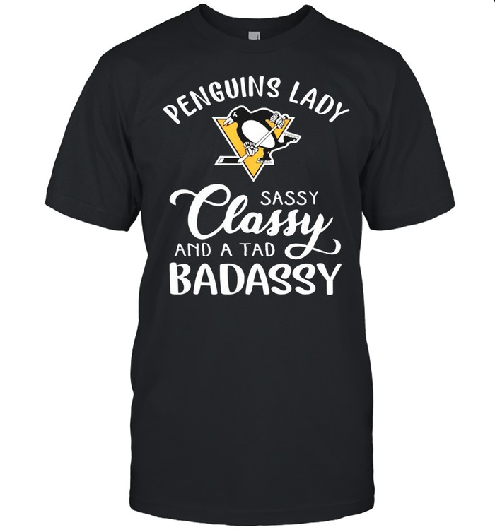 Penguins lady sassy classy and a tad badassy shirt