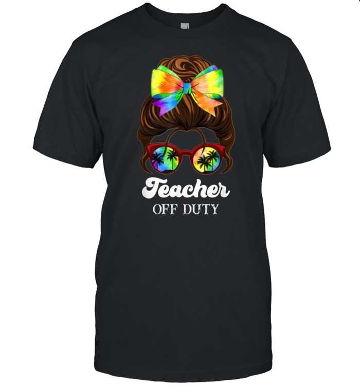 Teacher Off Duty Tie and Dye Last Day of School Kindergarten T-Shirt