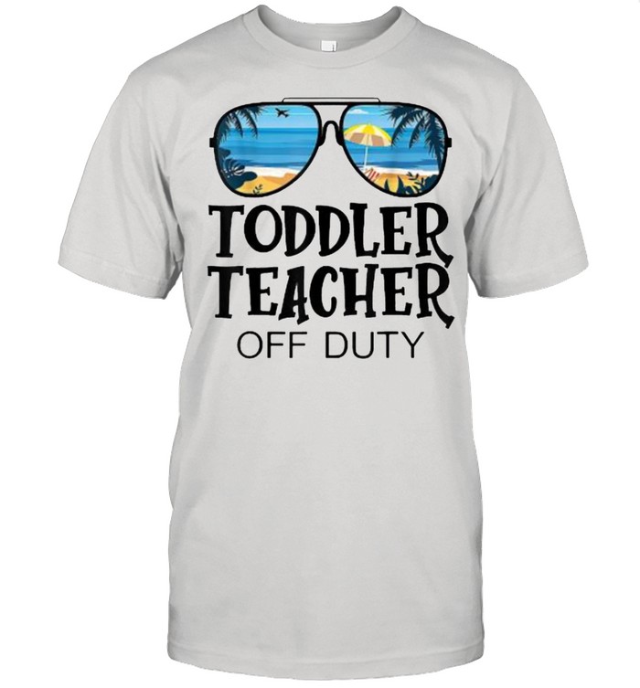 Toddler Teacher Off Duty Sunglasses Beach Summer T-Shirt