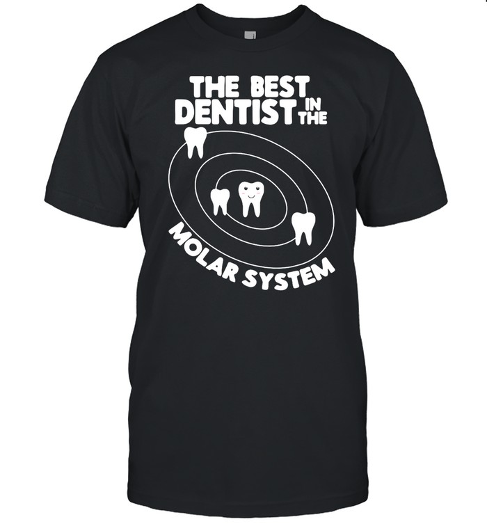 Best Dentist In The Molar System Design Funny Tooth Pun T-shirt