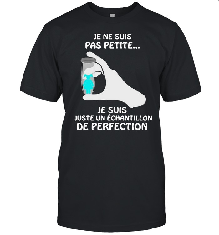Je Ne Suis Pas Petite Je Suis Juste Un Echantillon De Perfection T-shirt