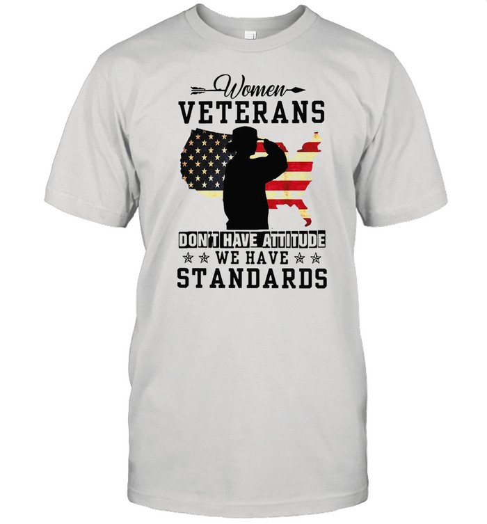 American Flag Women Veterans Don’t Have Attitude We Have Standards T-shirt