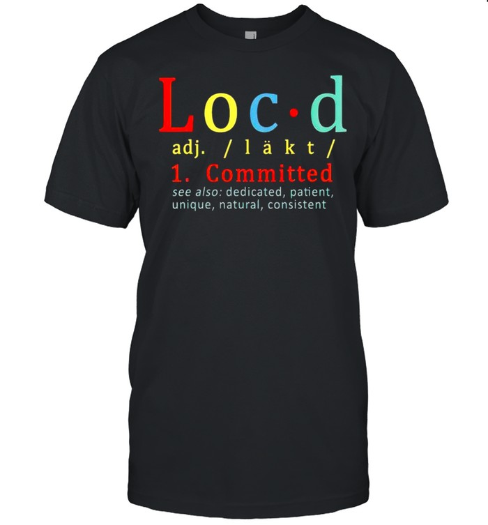 Locd Committed see also dedicated patient shirt