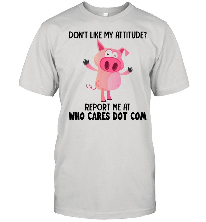 Pig who cares pig lovers T-shirt