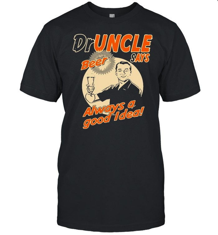 Doctor Uncle The Druncle Drunkle Uncle Beer Good Idea T-shirt