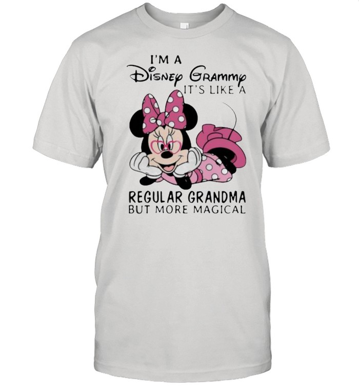 Im a Disney Grammy its like a regular grandma but more magical minnie shirt