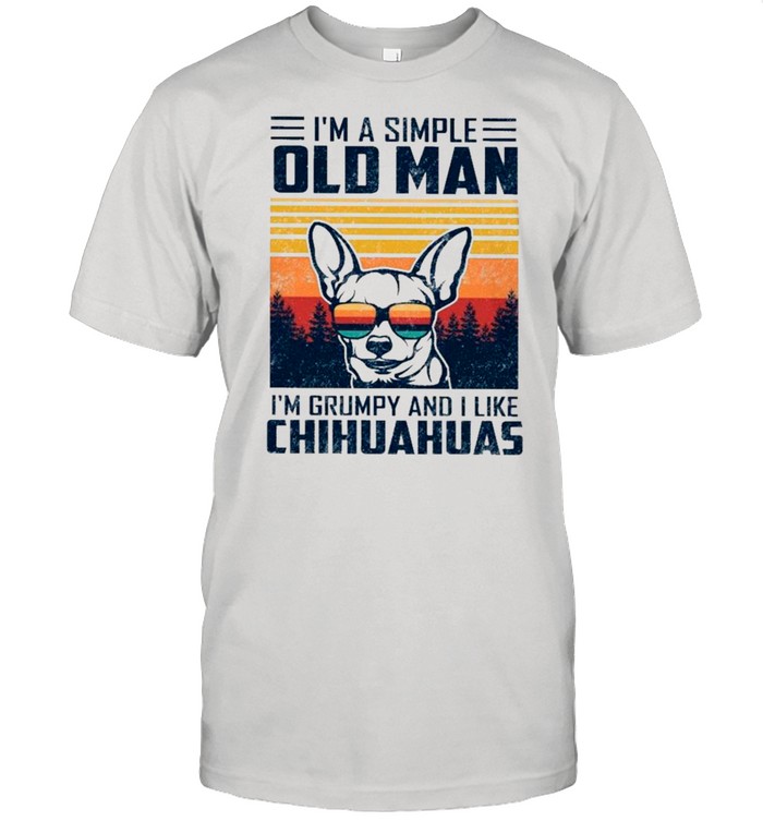 I’m A Simple Old Man I’m Grumpy And I Like Chihuahuas Vintage shirt Classic Men's T-shirt