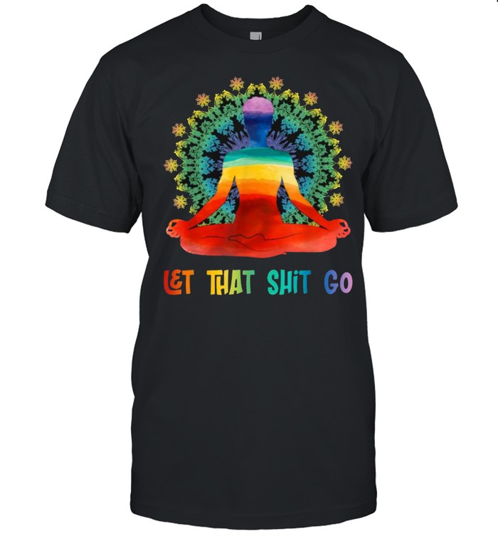 Let That Shit Go Zen AF Spiritual Funny Yoga Watercolor T-Shirt