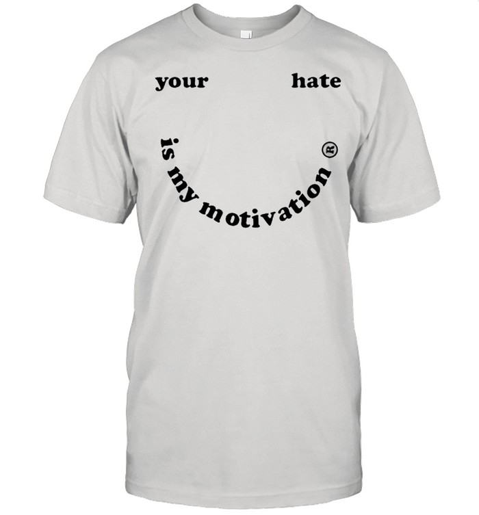 Your hate is my motivation shirt Classic Men's T-shirt