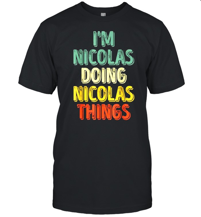 I’m Nicolas Doing Nicolas Things Personalized Name T-Shirt