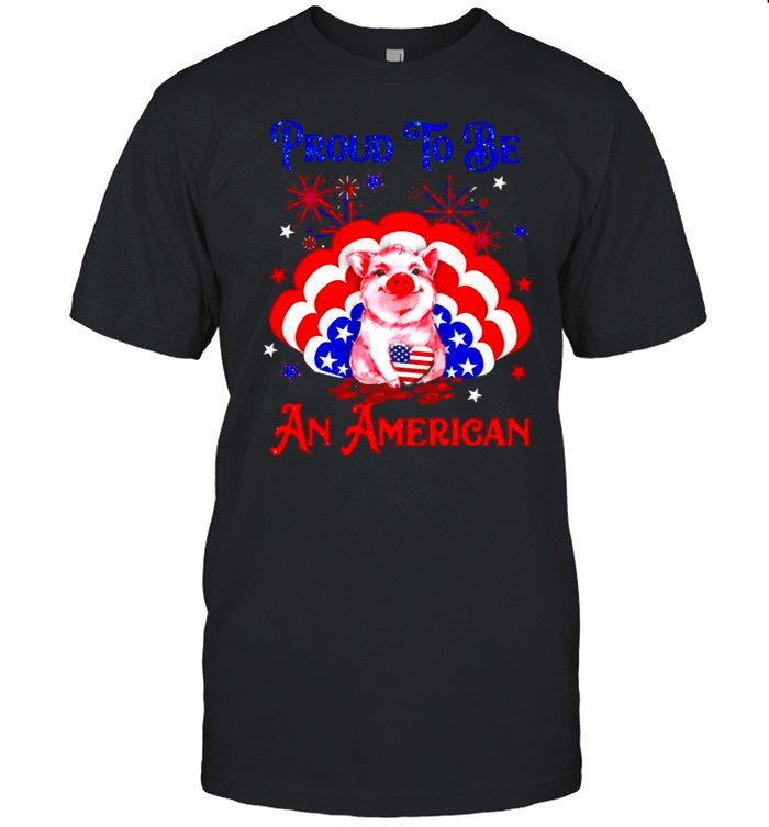 Pig 4th of July proud to be an American shirt