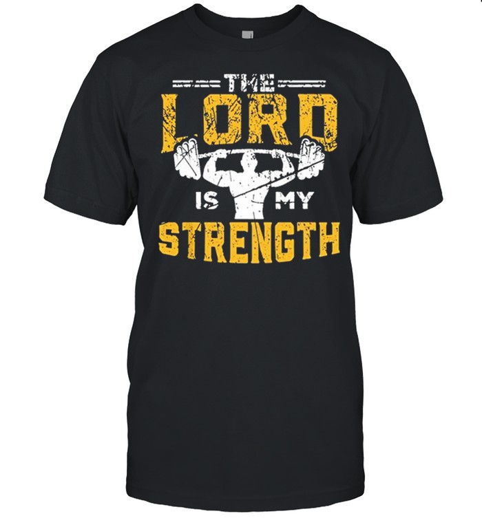 The Lord Is My Strength Weight lifting shirt