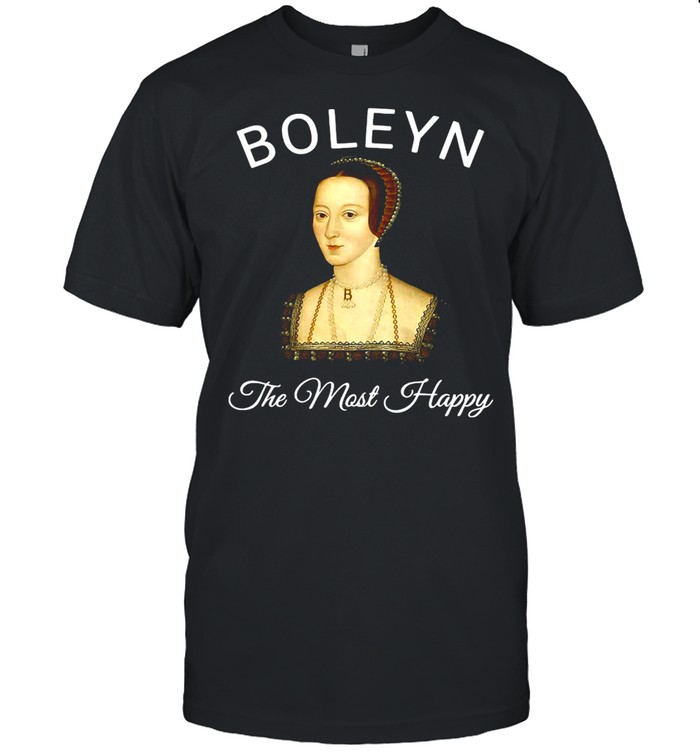 Womens The Most Happy Anne Boleyn T-shirt