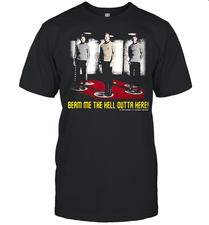 Beam Me The Hell Outta Here Star Trek T-shirt