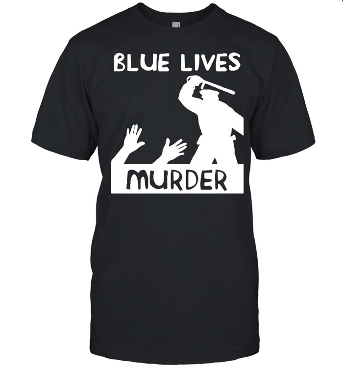 Blue Lives Murder police shirt