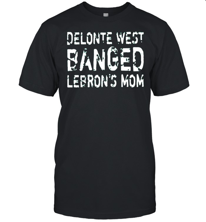 Delonte west banged lebrons mom shirt