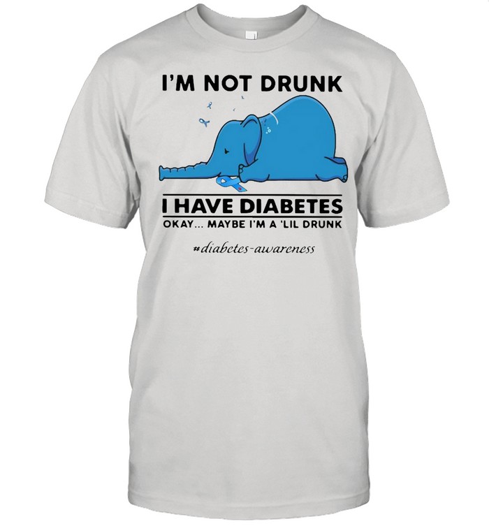 Elephant I’m Not Drunk I Have Diabetes Okay Maybe I’m A ‘lil Drunk Diabetes Awareness Shirt