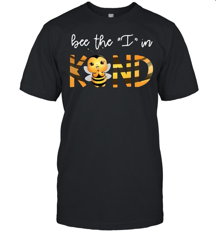 Bee The I In Kind T-shirt