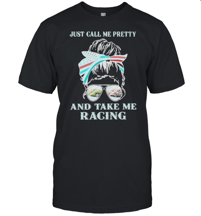 Just Call Me Pretty And Take Me Racing Demolition Derby Shirt