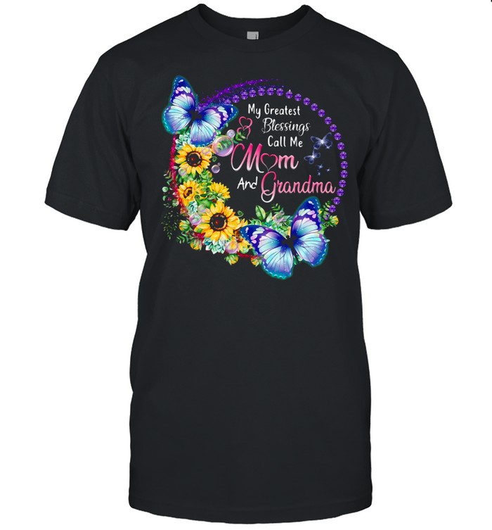 My Greatest Blessings Call Me Mom And Grandma T-shirt