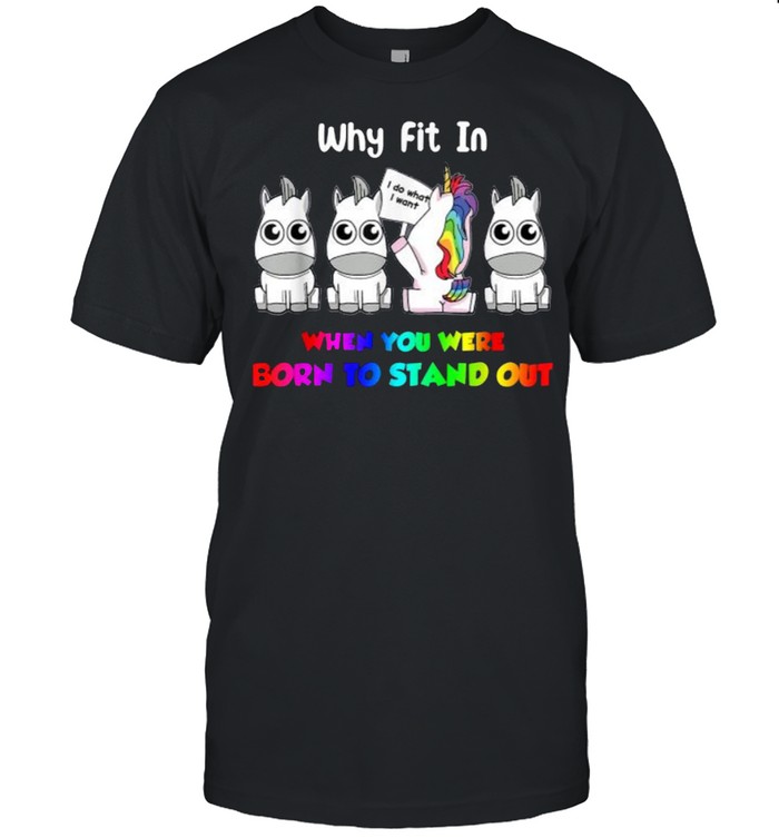 Why Fit In When You Were Born To Stand Out Unicorn LGBT T-Shirt