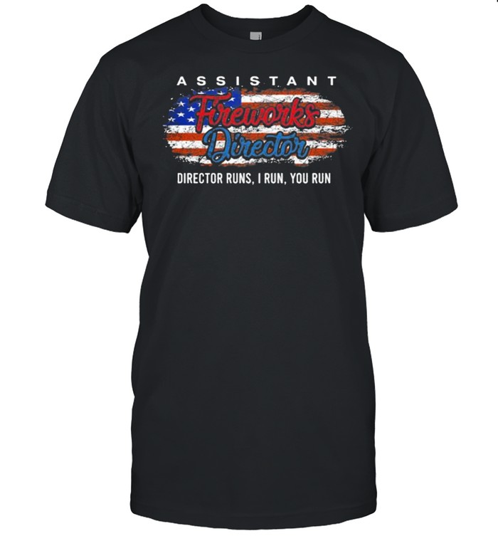 Assistant firework director run I run you run American flag shirt
