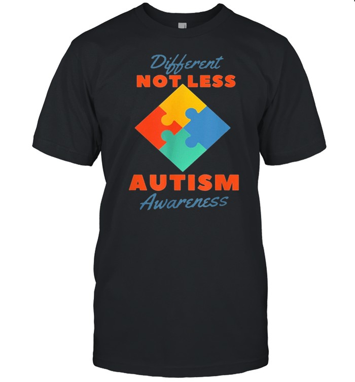 Autism awareness different not less shirt