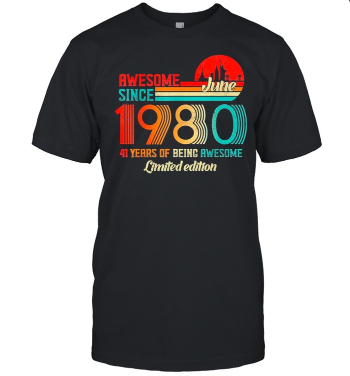 Awesome Since June 1980 41 Years Old Born June 1980 Vintage shirt