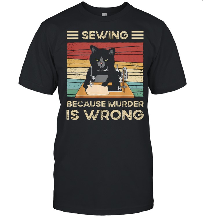 Black Cat sewing because murder is wrong vintage shirt