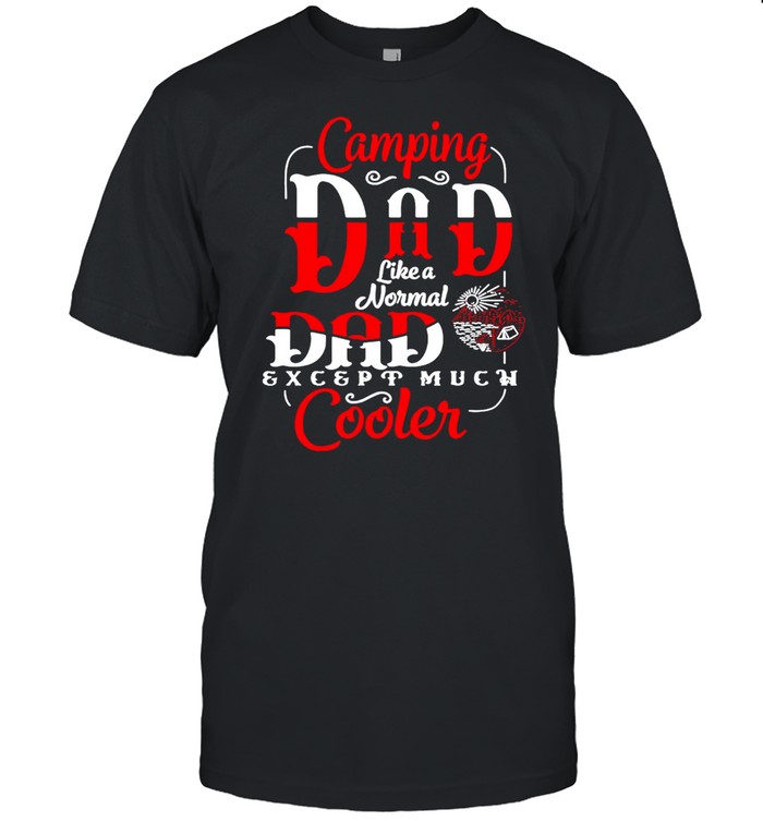 Camping Dad Like A Normal Dad Except Much Cooler Father’s Day T-shirt Classic Men's T-shirt