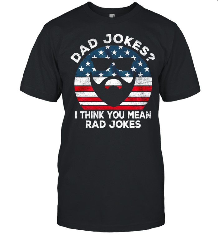Dad jokes I think you mean rad jokes vintage American flag shirt Classic Men's T-shirt