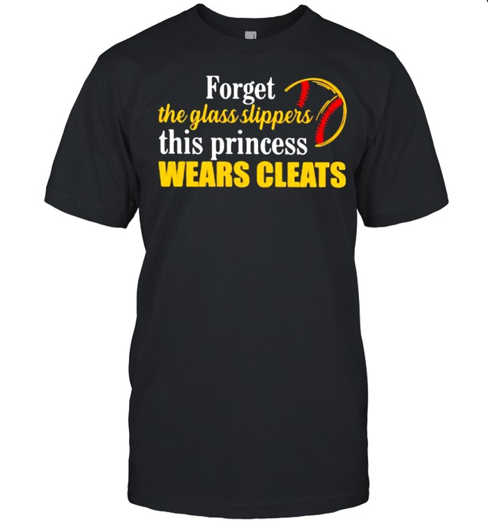 Forget the glass slippers this princess wears cleats shirt