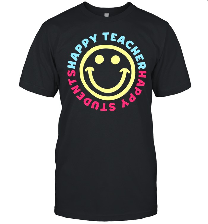 Happy Teacher Happy Students T-shirt